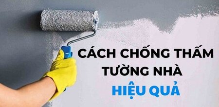 Chống thấm tường nhà hiệu quả